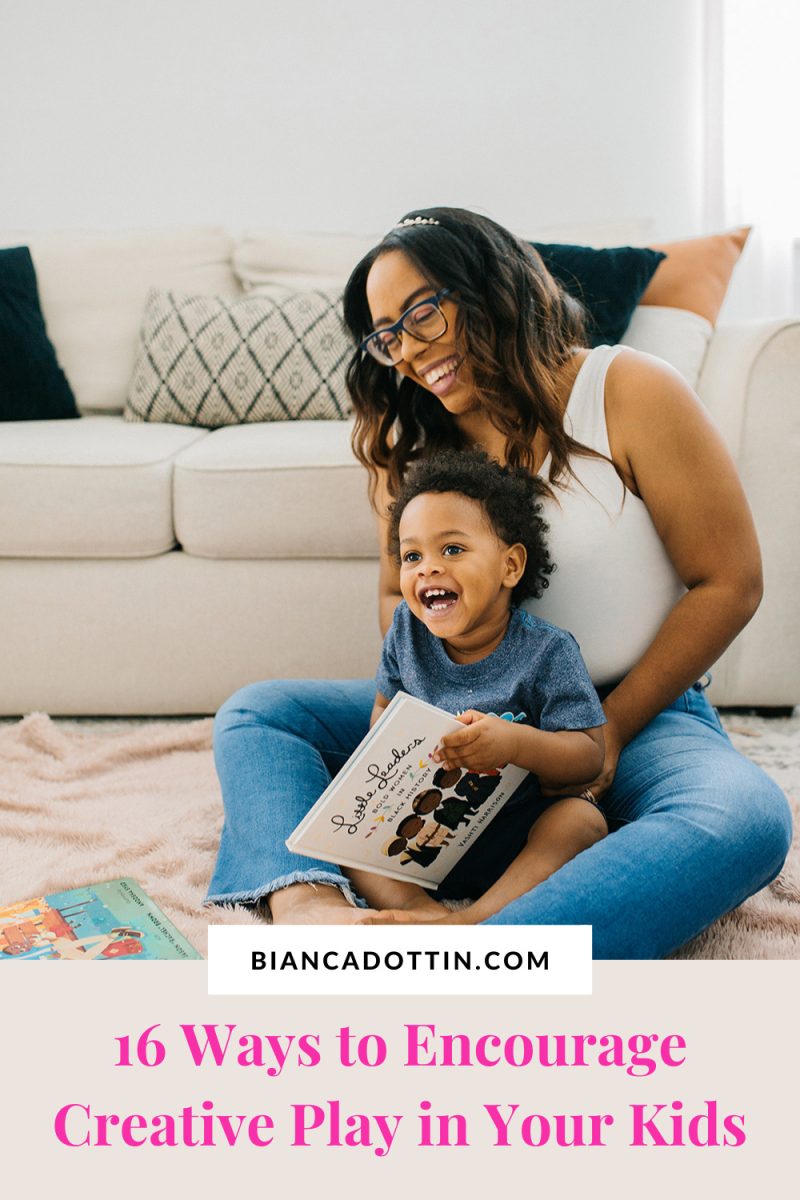 16 Ways to Encourage Creative Play in Your Kids | Bianca Dottin