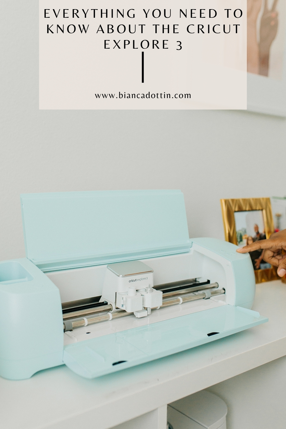 Cricut Explore 3: Everything You Need to Know - Bianca Dottin